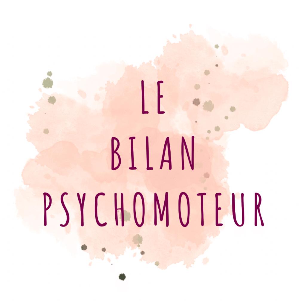 le bilan psychomoteur